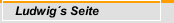 Ludwig&acute;s Seite