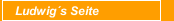 Ludwig&acute;s Seite