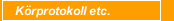 K&ouml;rprotokoll etc.